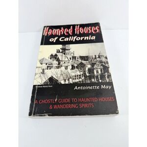 Haunted Houses of California  A Ghostly Guide to Haunted Houses & Wandering Spir